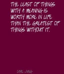 The-least-of-things-with-a-meaning-is-worth-more-in-life-than-the-greatest-of-things-without-it.[1]